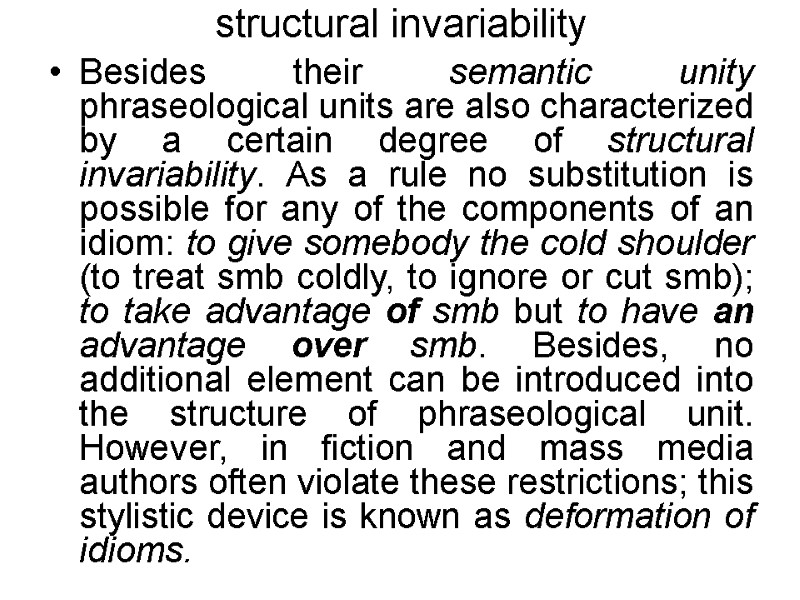 structural invariability Besides their semantic unity phraseological units are also characterized by a certain